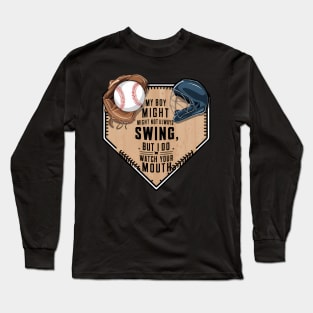 My Boy Might Not Always Swing But I Do So Long Sleeve T-Shirt